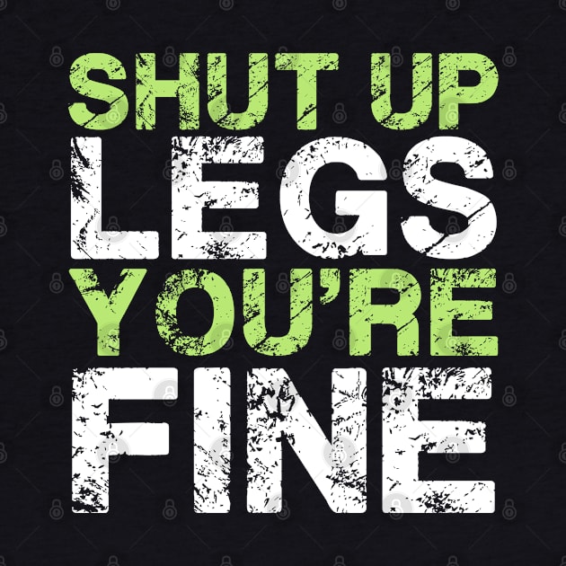 Shut Up Legs You're Fine Funny Workout by deafcrafts